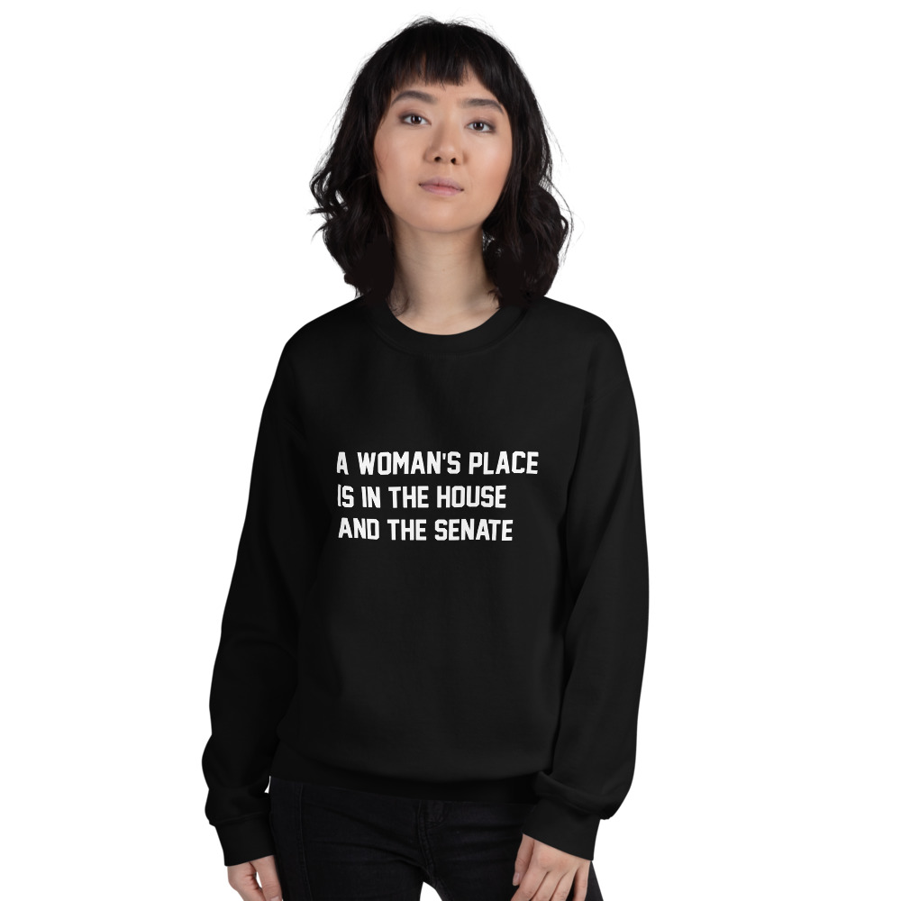 She is apparel A woman's place sweatshirt