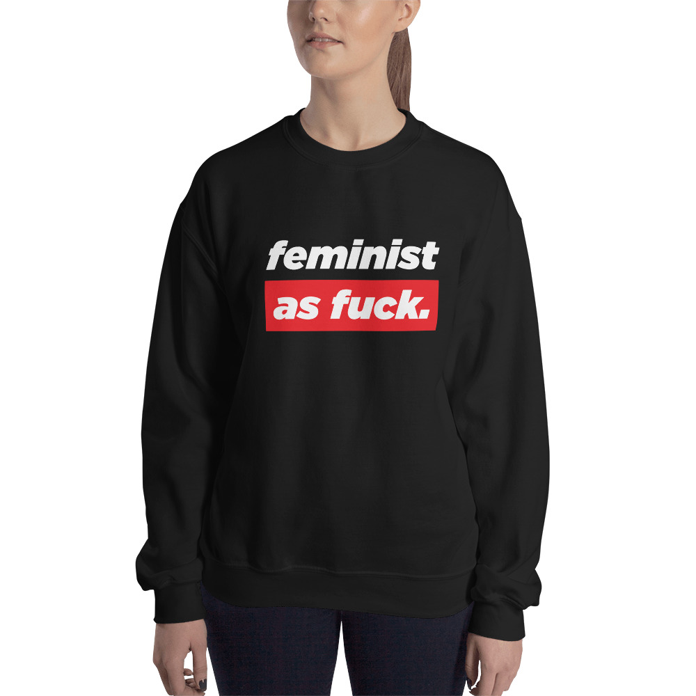 She is apparel Feminist as F*ck sweatshirt