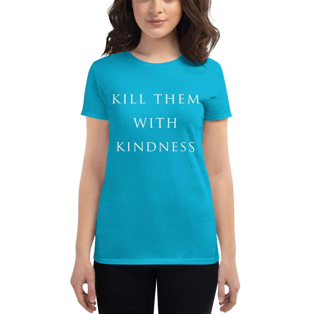 she is apparel Kill them with Kindness T-Shirt