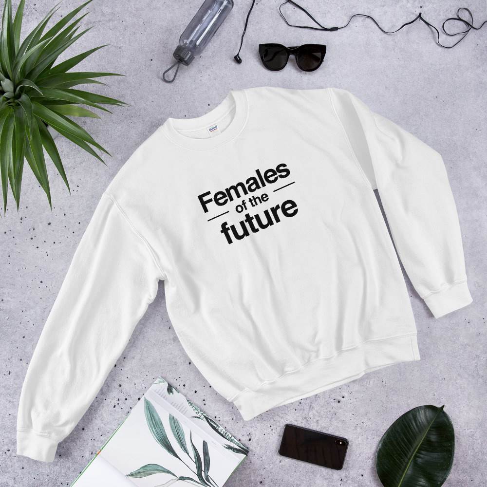 She is apparel Females of the future sweatshirt