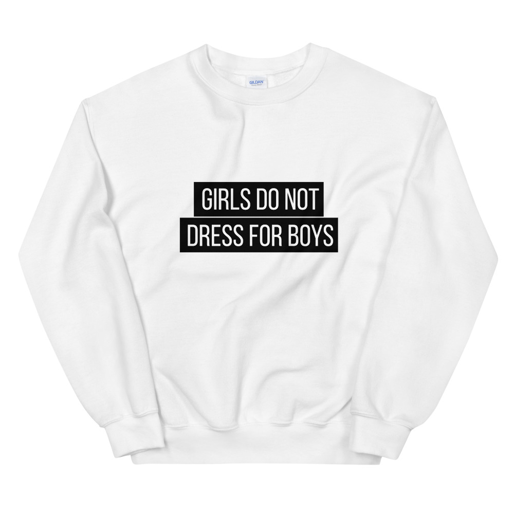 she is apparel Girl don't dress for boys Sweatshirt
