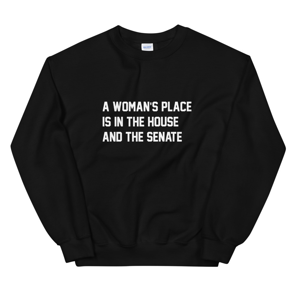 She is apparel A woman's place sweatshirt