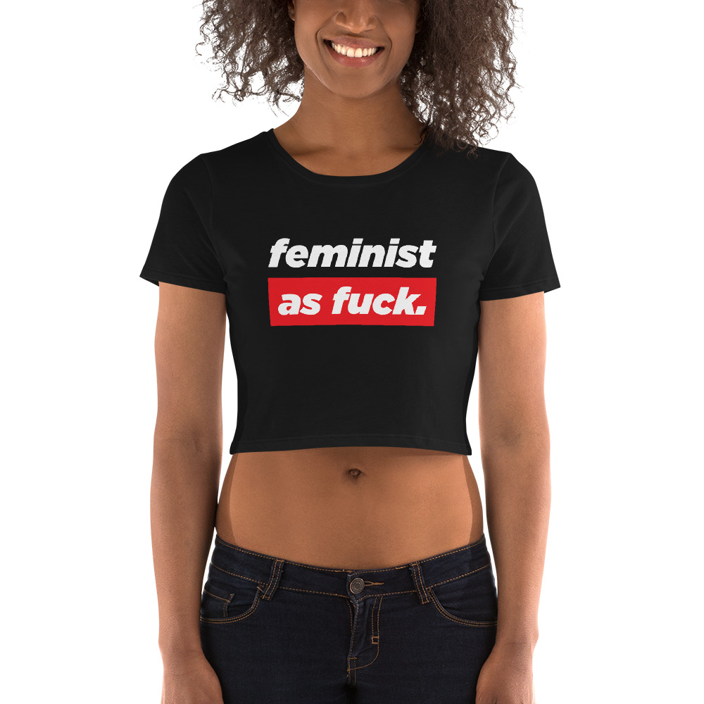 She is apparel Feminist as F*ck crop top