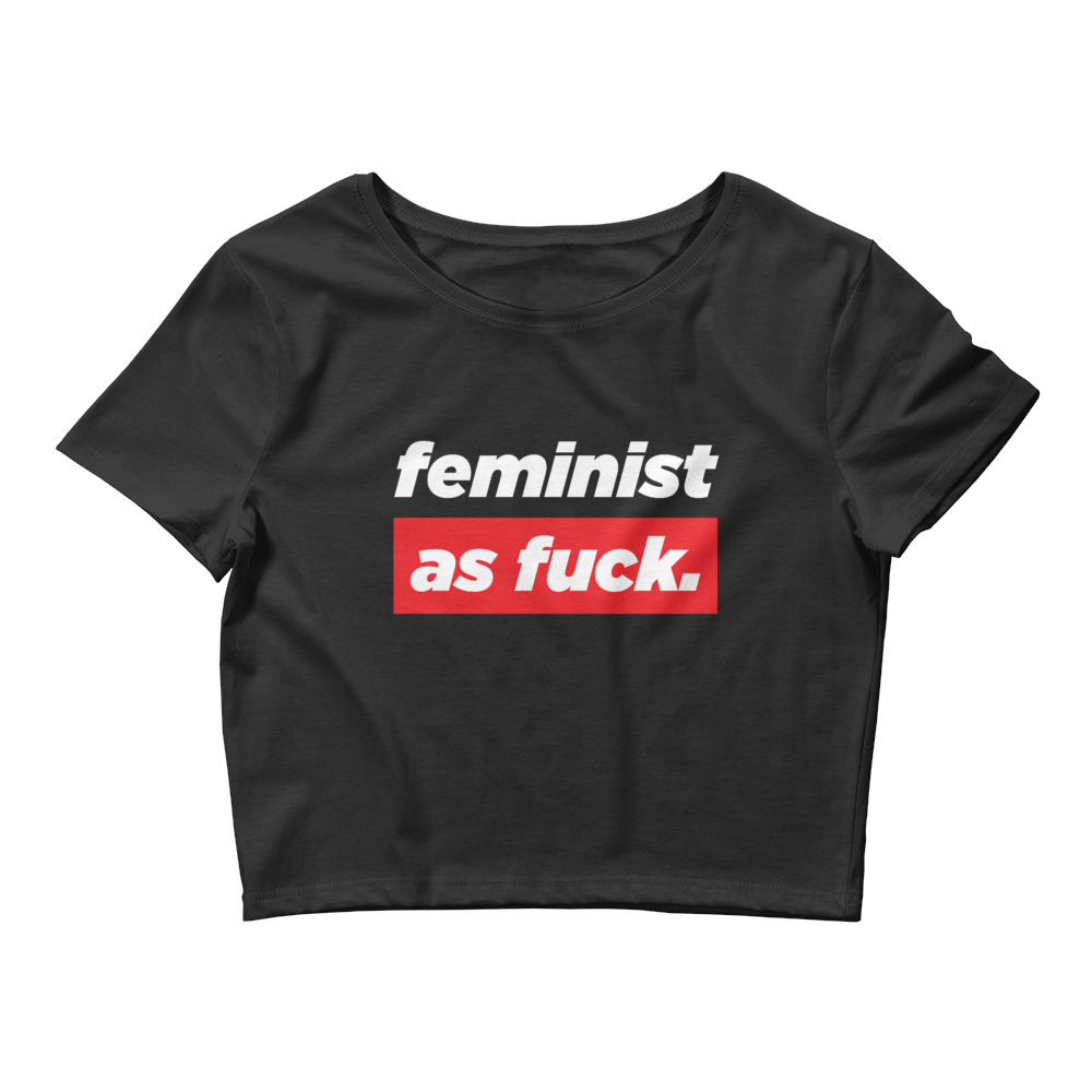 She is apparel Feminist as F*ck crop top
