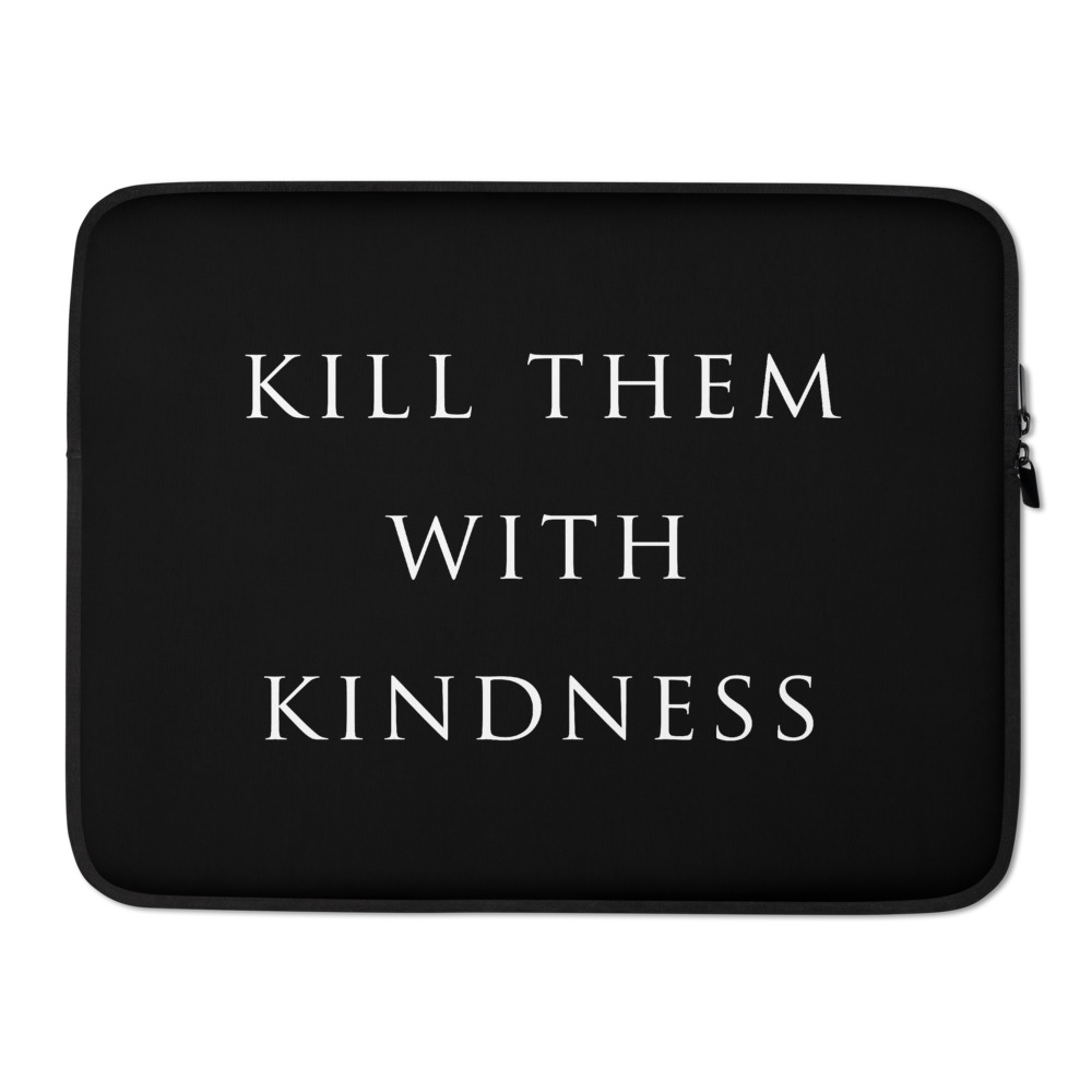 she is apparel Kill them with Kindness laptop sleeve