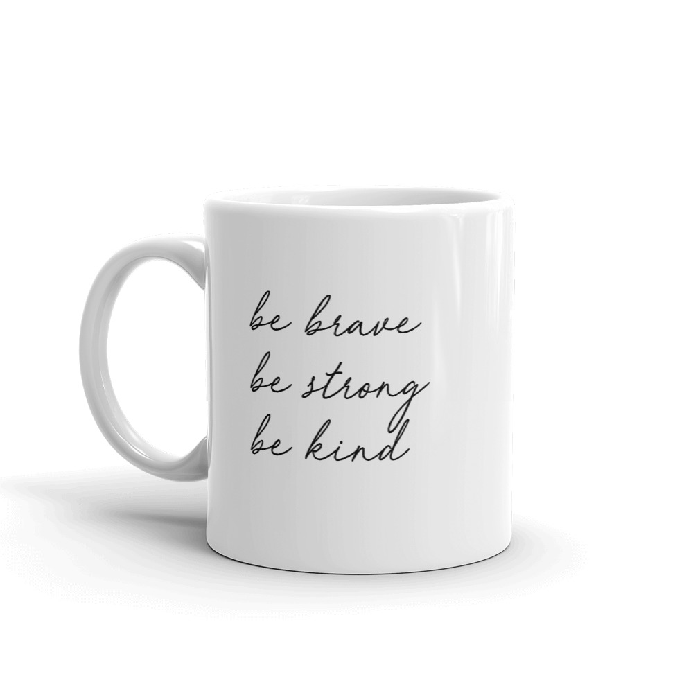 She is apparel Be Brave mug