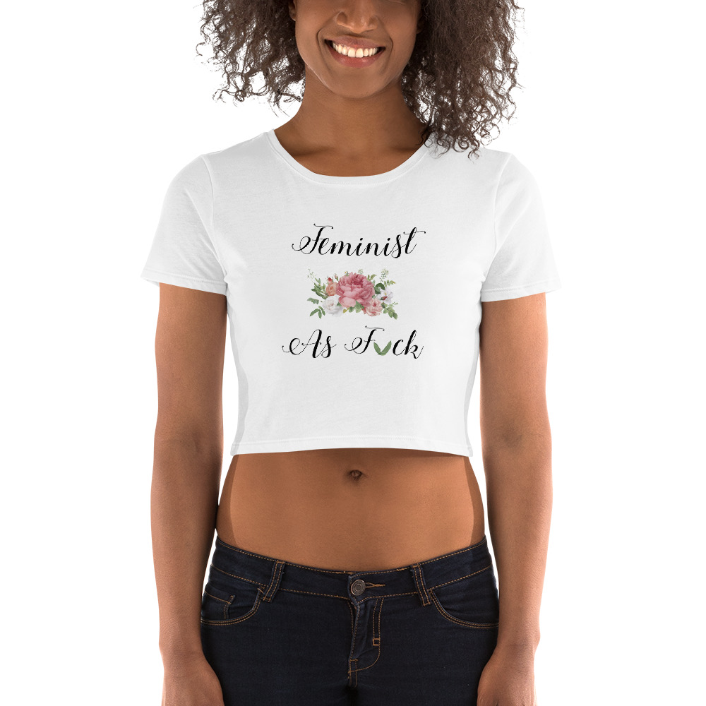 She is Apparel Feminist as F*ck Crop Top