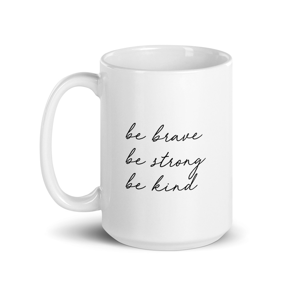 She is apparel Be Brave mug