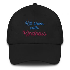 She is apparel Kill them with kindness hat