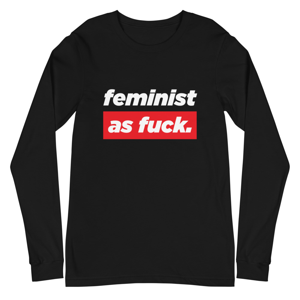 She is apparel Feminist as F*ck long sleeve