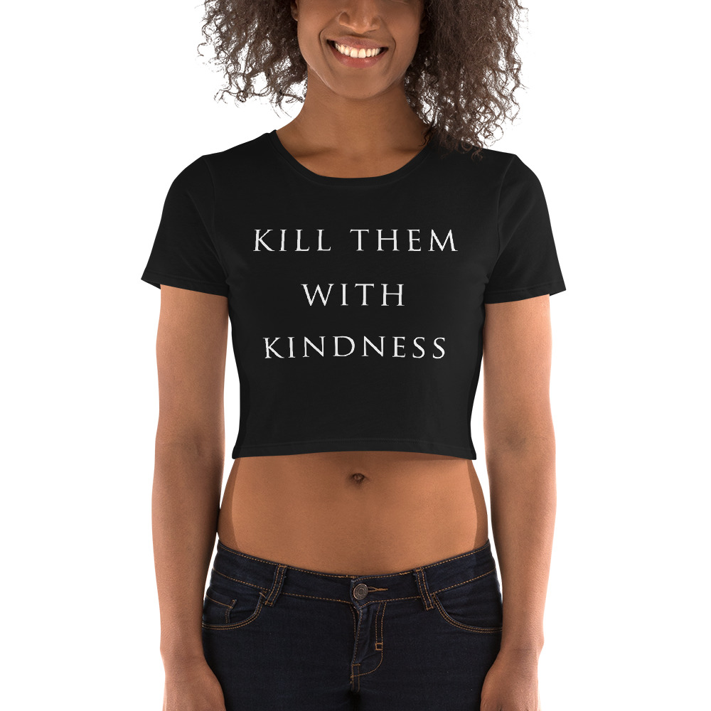 she is apparel Kill them with Kindness crop top